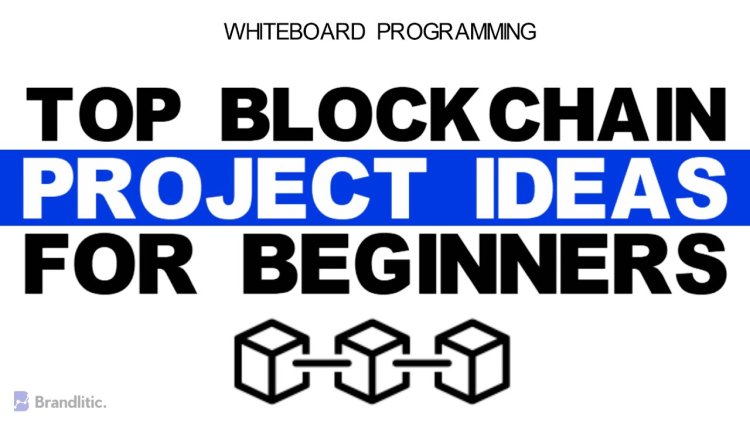Top 15 Blockchain Projects Ideas