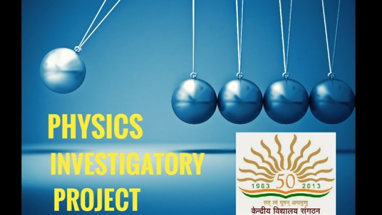 Best Physics Investigatory Project Class 12 CBSE Students